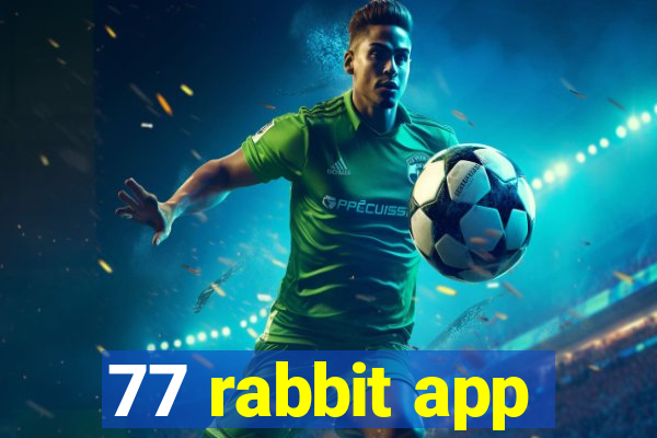 77 rabbit app